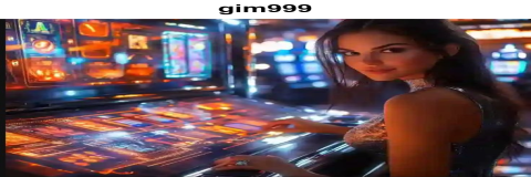 Sensasi Bermain Kasino Online di GIM999: Game Mobile Terbaik di Indonesia